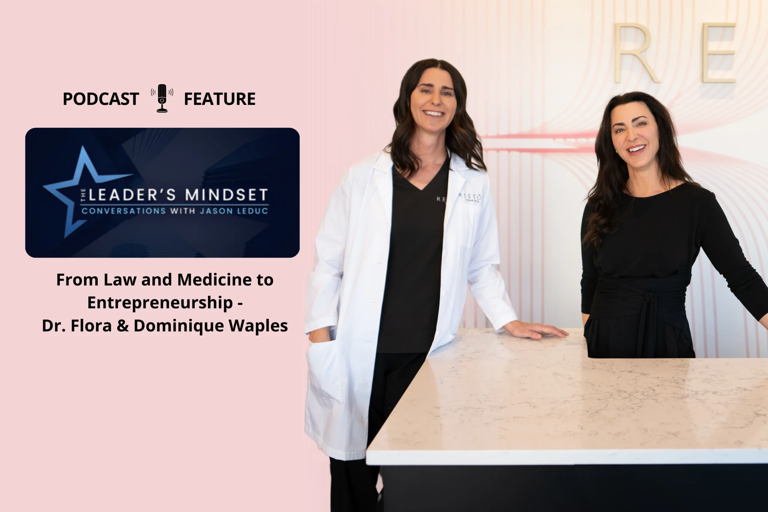 Podcast: The leader’s Mindset – From Law and Medicine to Entrepreneurship